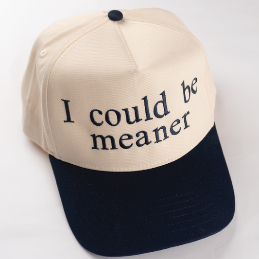 "I COULD BE MEANER" 5 Panel Mid Profile Baseball Cap